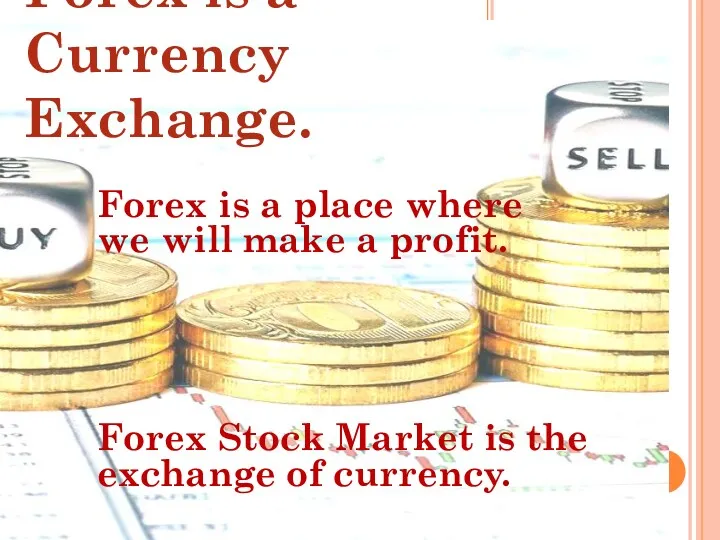 Forex is a place where we will make a profit.