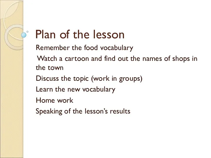 Plan of the lesson Remember the food vocabulary Watch a