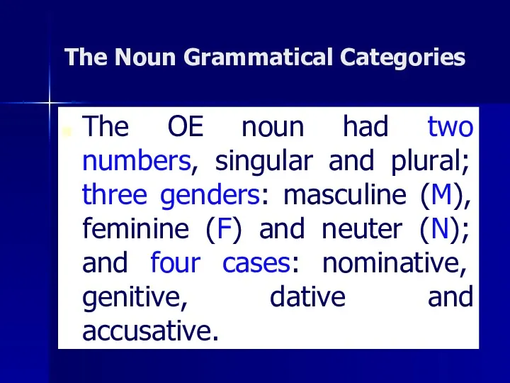 The Noun Grammatical Categories The OE noun had two numbers,
