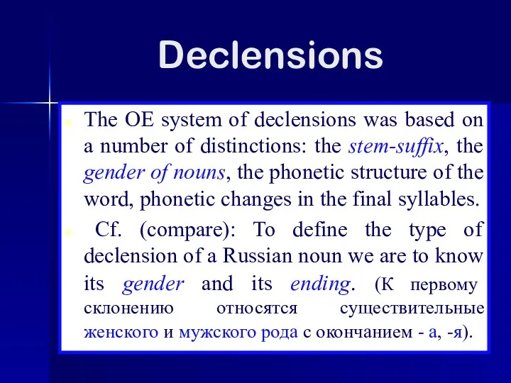 Declensions The OE system of declensions was based on a