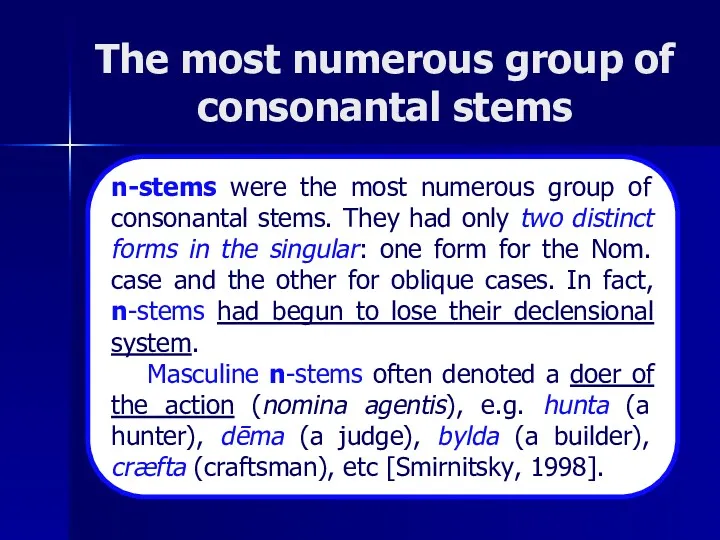 The most numerous group of consonantal stems n-stems were the