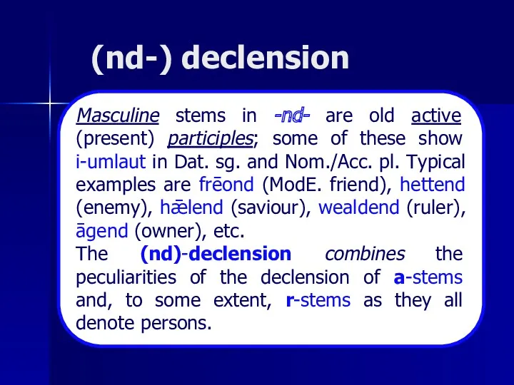 (nd-) declension Masculine stems in -nd- are old active (present)