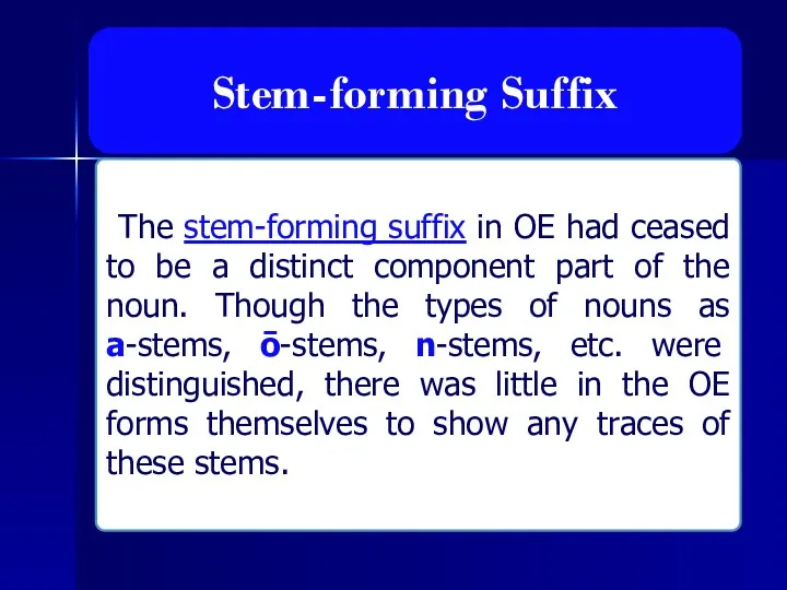 , The stem-forming suffix in OE had ceased to be