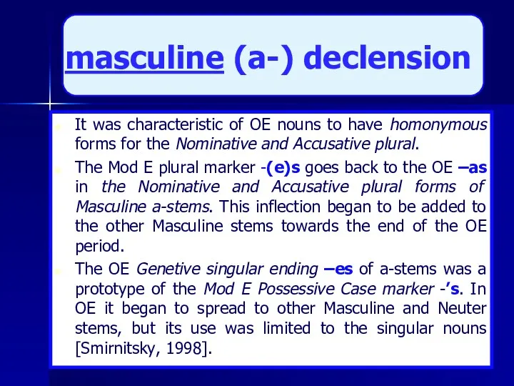 masculine (a-) declension It was characteristic of OE nouns to