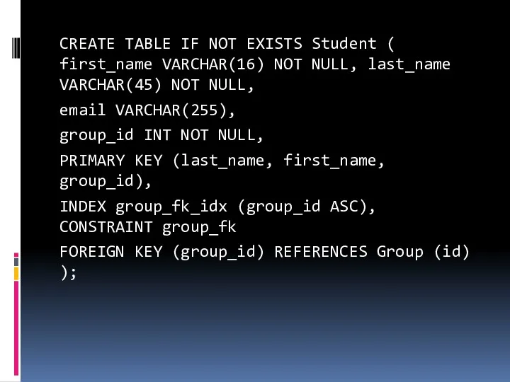 CREATE TABLE IF NOT EXISTS Student ( first_name VARCHAR(16) NOT NULL, last_name VARCHAR(45)