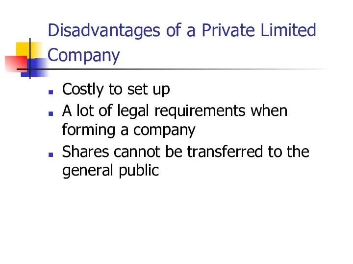 Disadvantages of a Private Limited Company Costly to set up