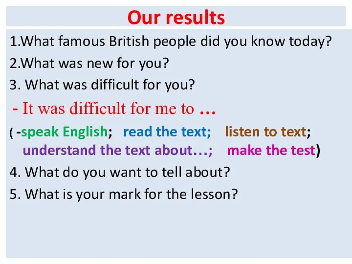 Our results 1.What famous British people did you know today? 2.What was new
