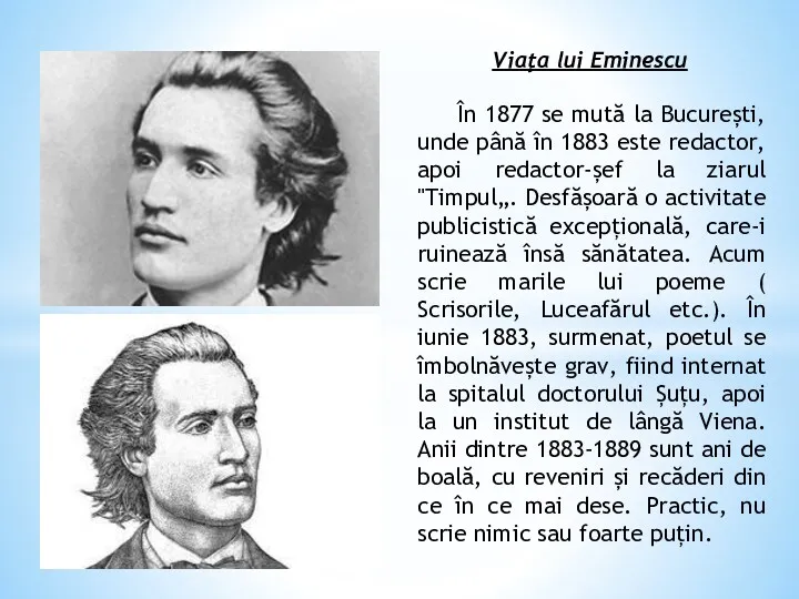 Viaţa lui Eminescu În 1877 se mută la București, unde