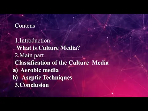 Contens 1.Introduction What is Culture Media? 2.Main part Classification of