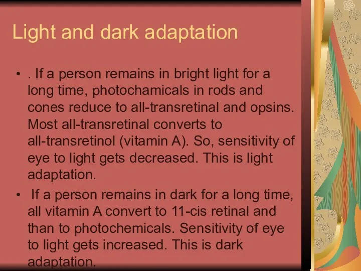 Light and dark adaptation . If a person remains in