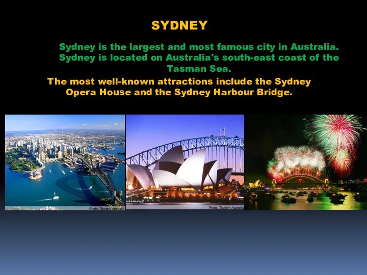 SYDNEY Sydney is the largest and most famous city in