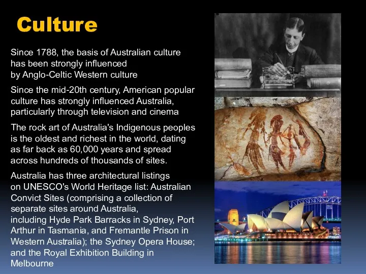 Culture Since 1788, the basis of Australian culture has been