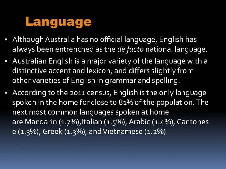 Language Although Australia has no official language, English has always