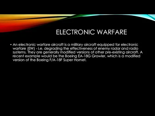 ELECTRONIC WARFARE An electronic warfare aircraft is a military aircraft