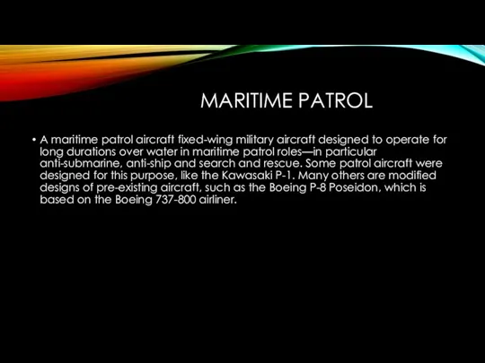 MARITIME PATROL A maritime patrol aircraft fixed-wing military aircraft designed