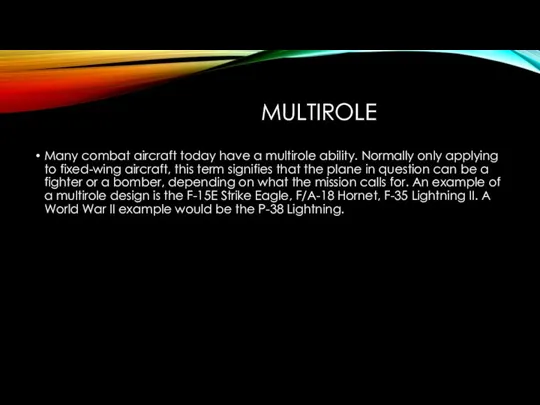 MULTIROLE Many combat aircraft today have a multirole ability. Normally