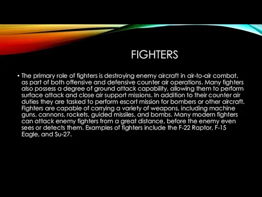 FIGHTERS The primary role of fighters is destroying enemy aircraft