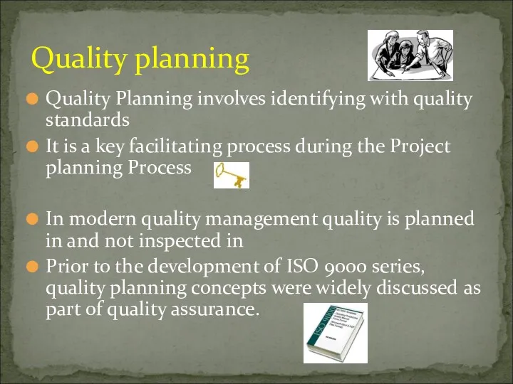 Quality Planning involves identifying with quality standards It is a key facilitating process