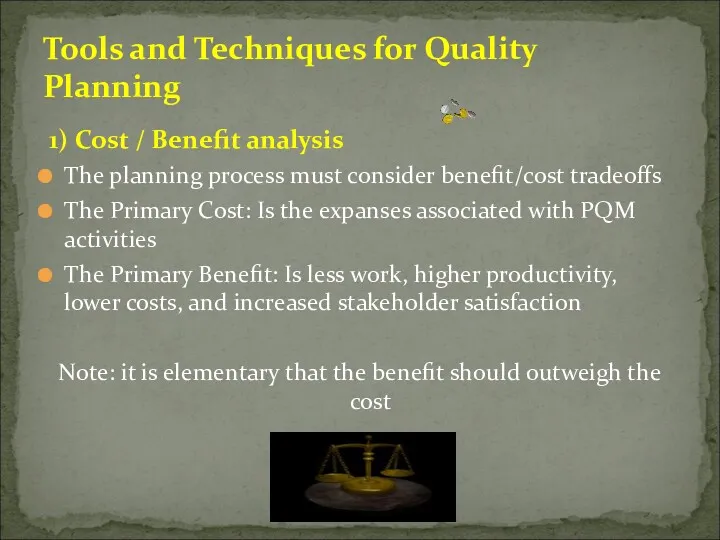 1) Cost / Benefit analysis The planning process must consider