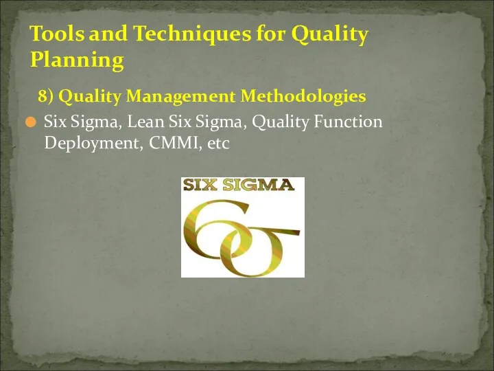 8) Quality Management Methodologies Six Sigma, Lean Six Sigma, Quality Function Deployment, CMMI,