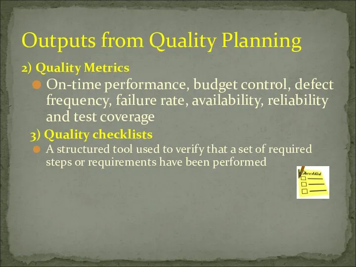 2) Quality Metrics On-time performance, budget control, defect frequency, failure rate, availability, reliability