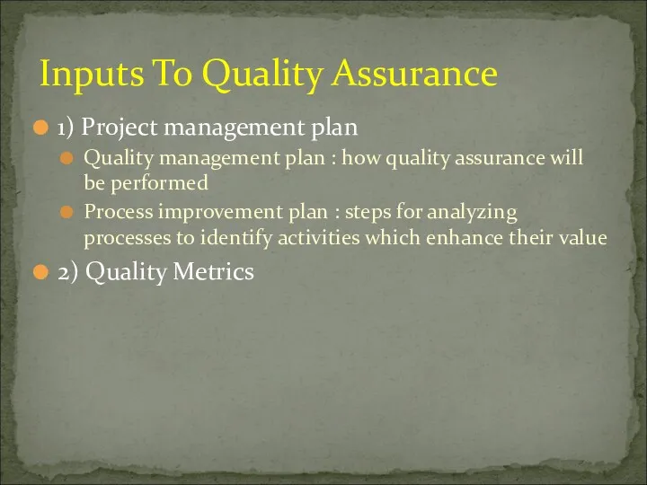 1) Project management plan Quality management plan : how quality assurance will be