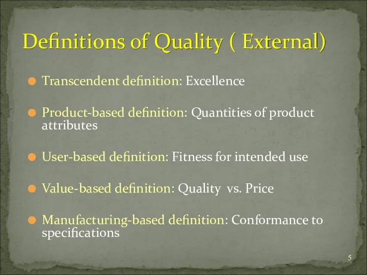 Transcendent definition: Excellence Product-based definition: Quantities of product attributes User-based