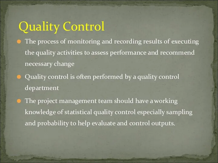 The process of monitoring and recording results of executing the quality activities to