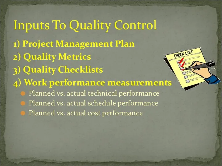 1) Project Management Plan 2) Quality Metrics 3) Quality Checklists 4) Work performance