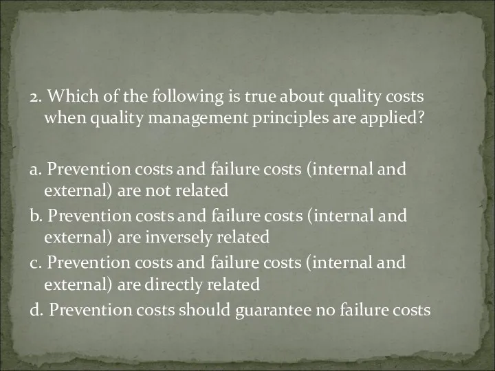 2. Which of the following is true about quality costs when quality management