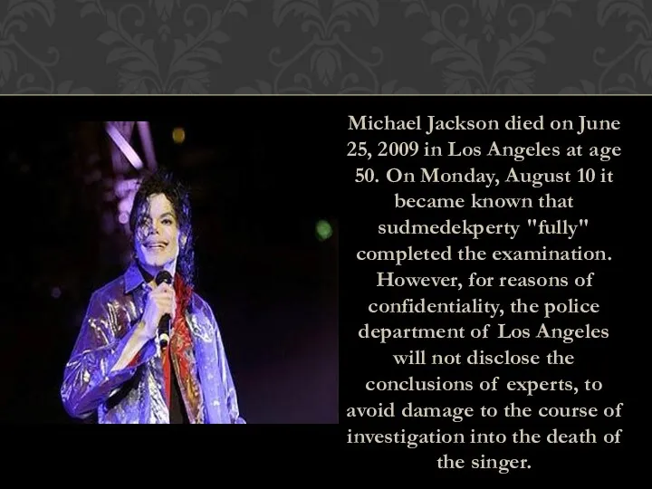 Michael Jackson died on June 25, 2009 in Los Angeles