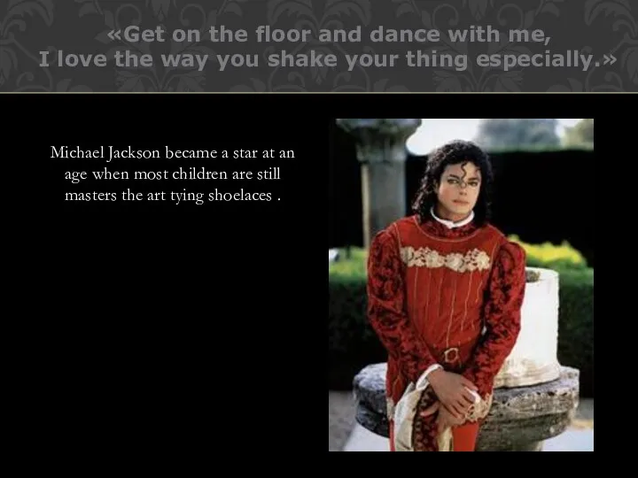 Michael Jackson became a star at an age when most