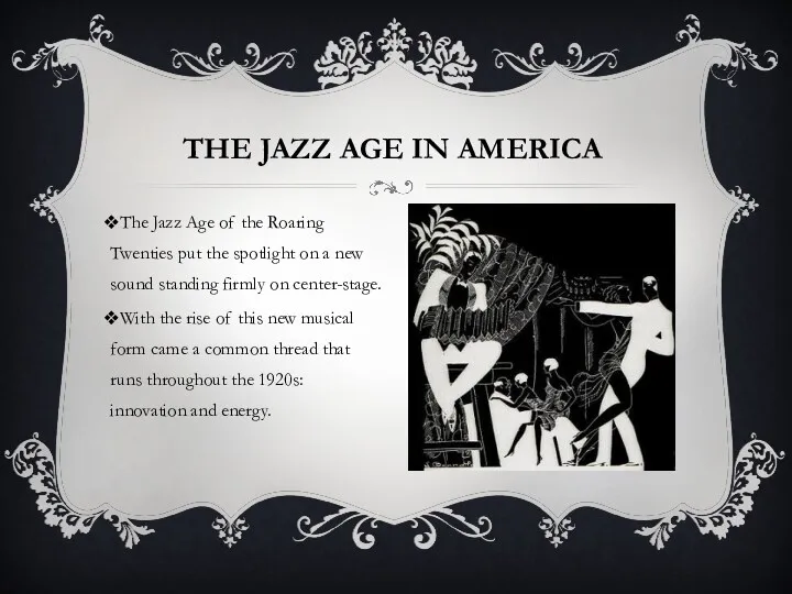 THE JAZZ AGE IN AMERICA The Jazz Age of the Roaring Twenties put