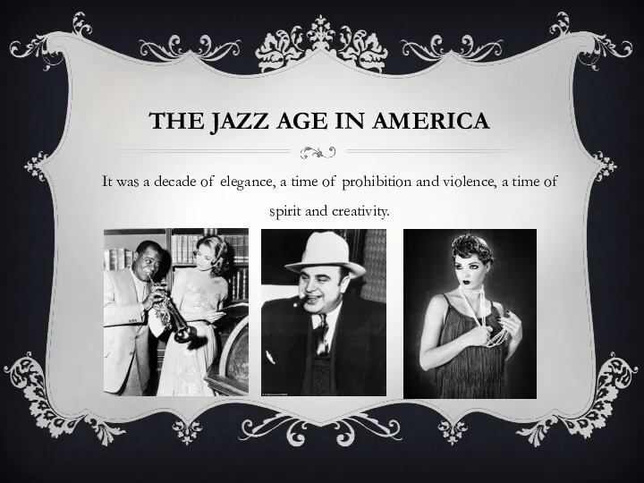 THE JAZZ AGE IN AMERICA It was a decade of elegance, a time