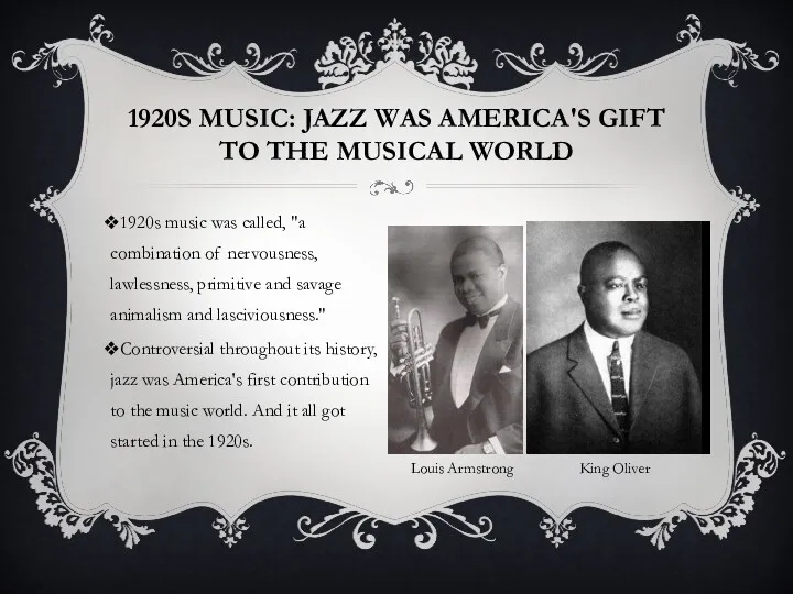 1920S MUSIC: JAZZ WAS AMERICA'S GIFT TO THE MUSICAL WORLD 1920s music was
