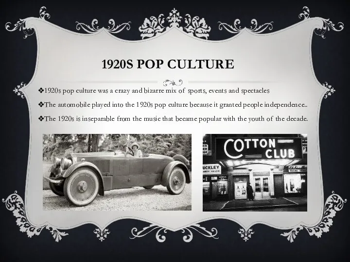 1920S POP CULTURE 1920s pop culture was a crazy and bizarre mix of