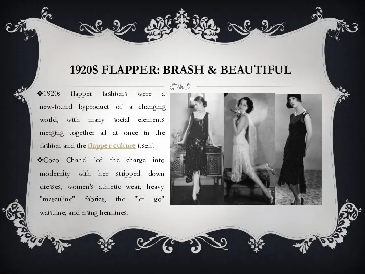1920S FLAPPER: BRASH & BEAUTIFUL 1920s flapper fashions were a new-found byproduct of