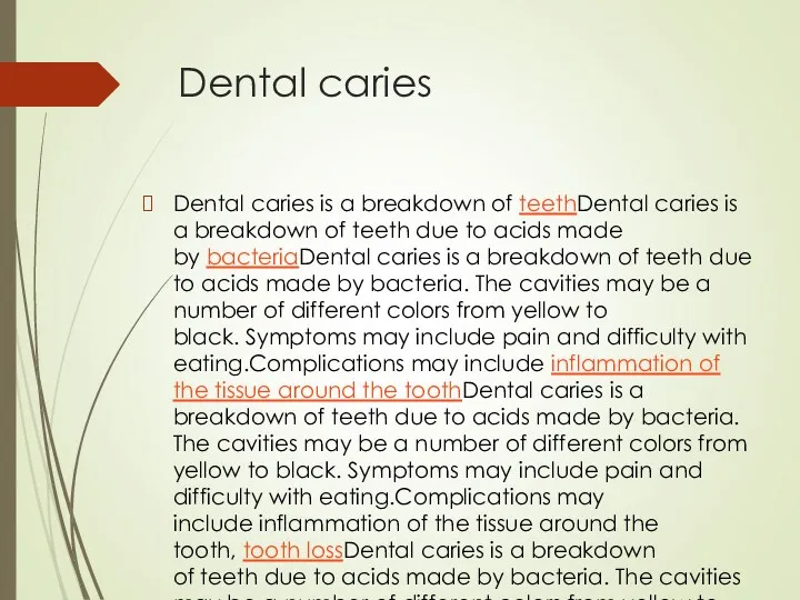 Dental caries Dental caries is a breakdown of teethDental caries