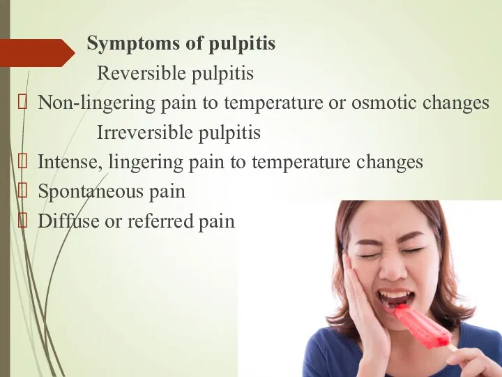 Symptoms of pulpitis Reversible pulpitis Non-lingering pain to temperature or
