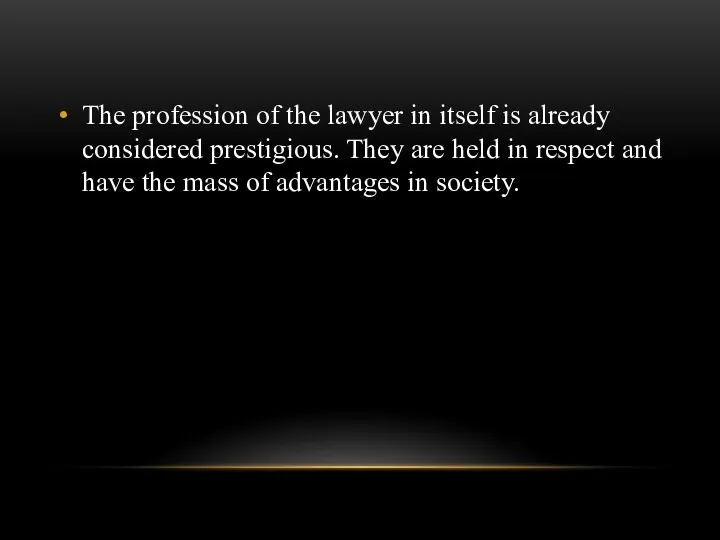 The profession of the lawyer in itself is already considered