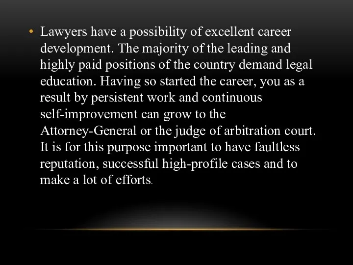 Lawyers have a possibility of excellent career development. The majority