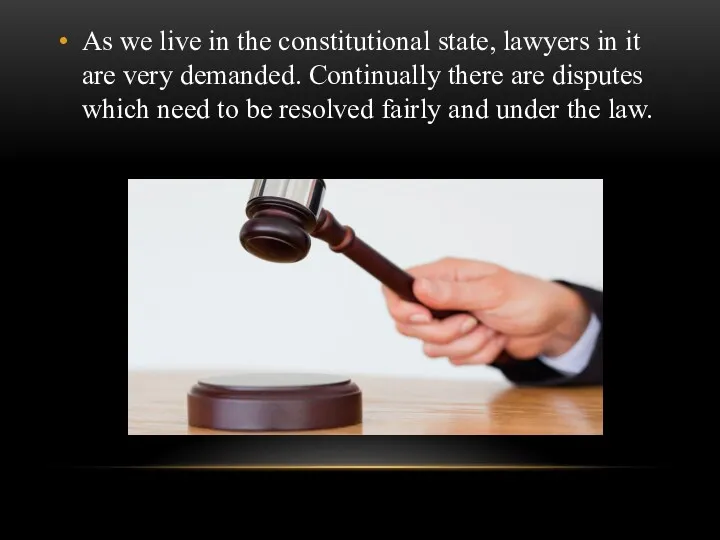 As we live in the constitutional state, lawyers in it