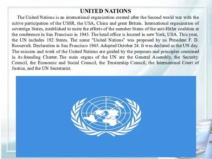 UNITED NATIONS The United Nations is an international organization created