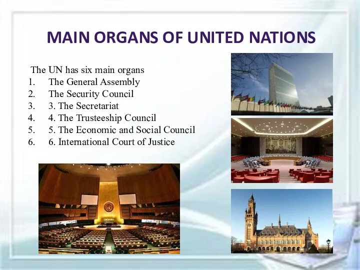 MAIN ORGANS OF UNITED NATIONS The UN has six main