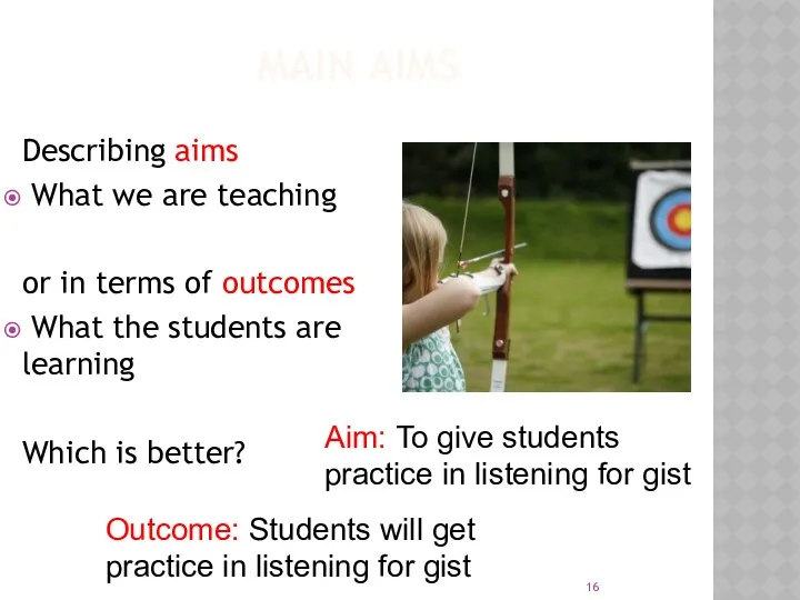 MAIN AIMS Describing aims What we are teaching or in