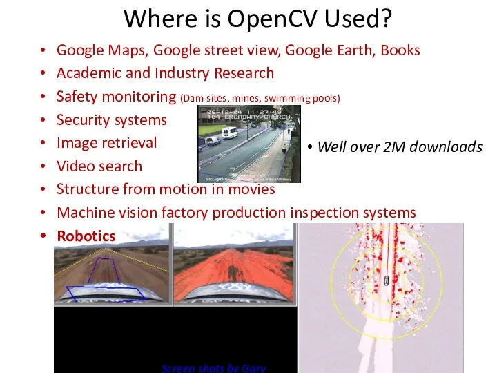 Where is OpenCV Used? 2M downloads Well over 2M downloads