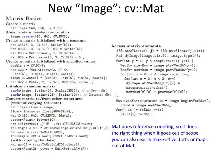 New “Image”: cv::Mat Mat does reference counting, so it does