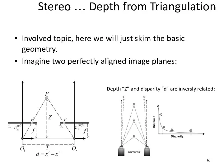 Stereo … Depth from Triangulation Involved topic, here we will