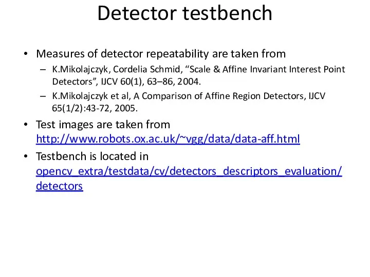 Detector testbench Measures of detector repeatability are taken from K.Mikolajczyk,