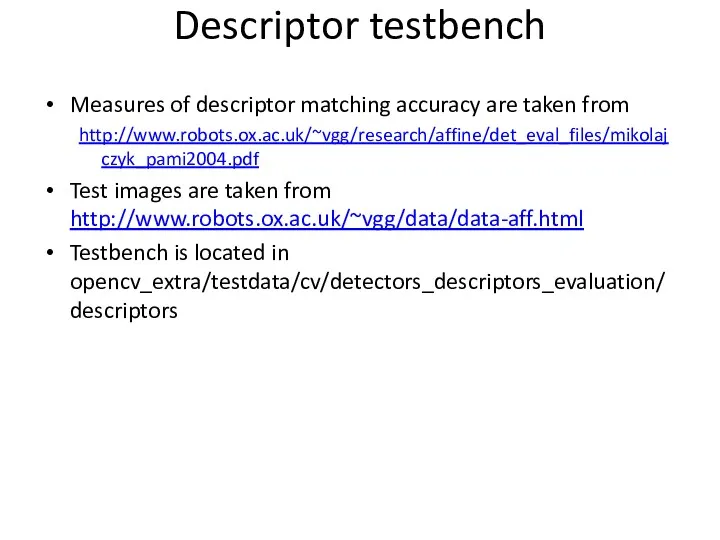 Descriptor testbench Measures of descriptor matching accuracy are taken from